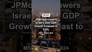 JPMorgan Lowers Israels 2024 GDP Growth Forecast to 05 shorts israelhamaswar war jpmorgan [upl. by Rodrich]