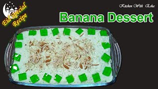 Banana Dessert Recipe  Eid Special  Kitchen With Esha [upl. by Etteluap193]