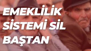 EMEKLİLİK SİSTEMİ SİL BAŞTAN [upl. by Banks]