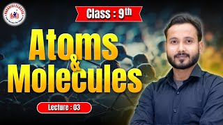 Atoms amp Molecules  Lecture 3  Class 9th Science By Abhishek Sir [upl. by Sauer]