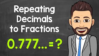 Converting Repeating Decimals to Fractions  Math with Mr J [upl. by Akeenat718]