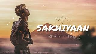 sakhiyaan  Slowedreverb  Lofi  DANISH ZHENE  miss you DZ  Maninder Buttar Sakhiyaan song [upl. by Barlow]