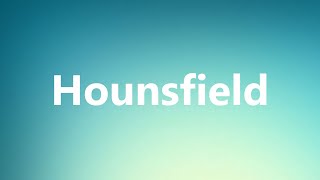 Hounsfield  Medical Meaning and Pronunciation [upl. by Naruq377]