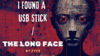 I found a usb stickThe Long Face by Fyve  Creepypasta [upl. by Anitroc]