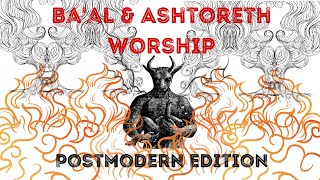 Ashtoreth and Baal Worship in Postmodern America [upl. by Kwei513]