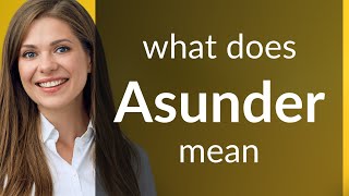 Asunder • what is ASUNDER definition [upl. by Priestley]