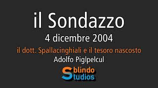 04122024 il dott Spallacinghiali e il tesoro nascosto  Adolfo Piglpelcul il Sondazzo [upl. by Eiramanad]