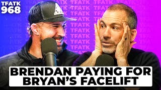 Brendan Schaub Paying for Bryan Callens Facelift  TFATK Ep 968 [upl. by Kcirneh954]