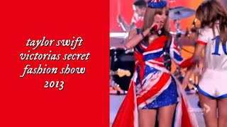 TAYLOR SWIFT VICTORIAS SECRET FASHION SHOW 2013  london outfit [upl. by Aivilys]