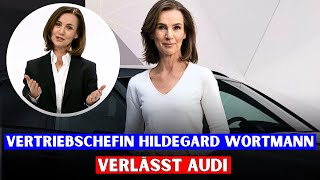 Vertriebschefin Hildegard Wortmann verlässt Audi [upl. by Eidson982]