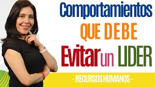 Recursos Humanos COMPORTAMIENTOS QUE DEBE QUITAR UN LÍDER Créelo Ana María Godinez [upl. by Nagear]