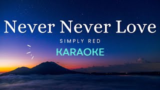 Simply Red  Never Never Love Karaoke Version [upl. by Nirok]