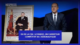 DG de la CDG  Le Maroc un carrefour compétitif de laéronautique [upl. by Thay]