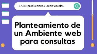 Planteamiento consulta web producciones audiovisuales [upl. by Niles]