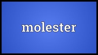 Molester Meaning [upl. by Alphonsa513]