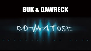 Buk amp Dawreck  Comatose [upl. by Sproul905]