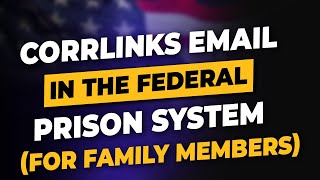 CorrLinks Email In The Federal Prison System FOR FAMILY MEMBERS [upl. by Weisbrodt446]