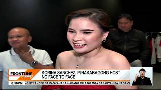 Korina Sanchez pinakabagong host ng Face to Face  Frontline Pilipinas [upl. by Iel]