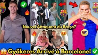 🚨OFFICIEL VIKTOR GYÖKERES JUSTE ARRIVÉ À BARCELONE PERSONNE NE SATTENDAIT À CELA ACTUA BARCELONE [upl. by Meehyrb53]