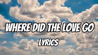 Where Did the love go Lyrics [upl. by Anilet]