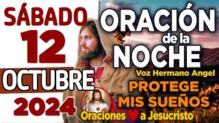 ORACIÓN DE LA NOCHE de hoy Sábado 12 de Octubre de 2024  Petición a Jesucristo  PROVERBIOS 163 [upl. by Rotciv]