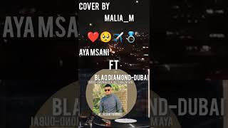 Aya msani ft Blaq diamondDubai cover by MaliaM blaqdiamond [upl. by Ecidnarb]