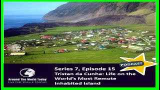 Around The World Today Series 7 Episode 15  Tristan da Cunha Life on the World’s Most Remote [upl. by Pritchett]