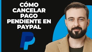 Cómo Cancelar Pago Pendiente en Paypal 2024 Método Actualizado [upl. by Furtek]