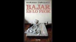 Bajar es lo peor capítulos 15 16 y 17 de Mariana Enríquez Final de Parte 1 [upl. by Enel]