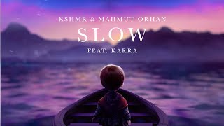 KSHMR amp Mahmut Orhan  Slow feat KARRA Official Audio [upl. by Miru310]