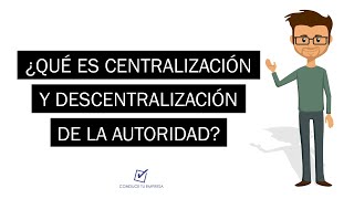 CENTRALIZACIÓN Y DESCENTRALIZACIÓN [upl. by Anirbed894]