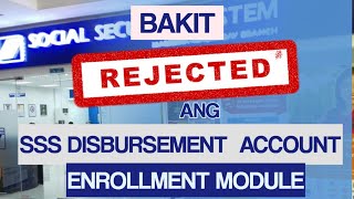 BAKIT REJECTED ANG SSS DISBURSEMENT ACCOUNT ENROLLMENT MODULE 2023 [upl. by Yodlem]