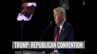 DONALD TRUMPS SPEECH AT THE REPUBLICAN CONVENTION [upl. by Ajax]