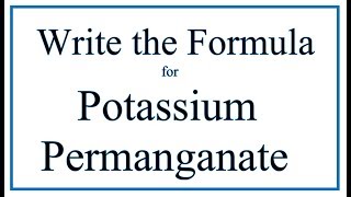 How to Write the Formula for Potassium permanganate [upl. by Alleoj475]