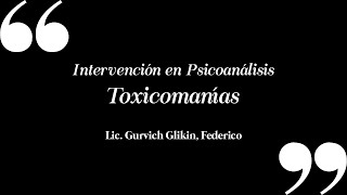 Intervención en Psicoanálisis  Toxicomanías  20720 [upl. by Carvey]