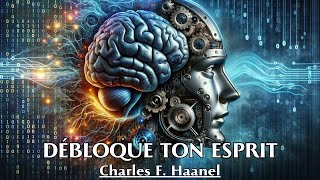 DÉBLOQUE TON ESPRIT  Charles F Haanel  LIVRE AUDIO [upl. by Jethro]