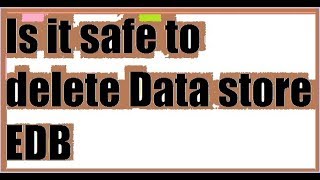 Is it safe to delete Data store EDB  delete Data  Qaiser Infotech [upl. by Atsirhc]