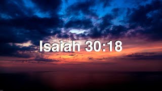 Isaiah 3018  Holy Testament [upl. by Leiruh]