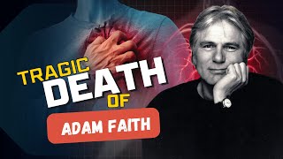 Adam Faith’s Cause of Death Was Tragic His Wife Was Furious [upl. by Eizzik684]