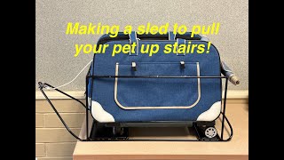 Making a sled to pull your pet up a flight of stairs [upl. by Oicnecserc569]