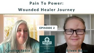 From Pain to Power The Healers Journey  Caroline Tobin amp Eileen [upl. by Etsirhc]