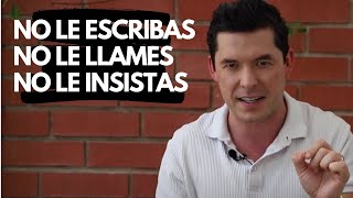 4 EFECTOS DE QUE NO LE ESCRIBAS NO LE LLAMES Y NO LE INSISTAS  JORGE LOZANO H [upl. by Ardnuas]