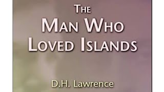 Man who Loved Islands by D H Lawrence short story important linesdetail notes and explanation [upl. by Nnelg178]