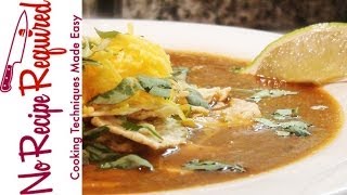 Chicken Tortilla Soup  NoRecipeRequiredcom [upl. by Keung]