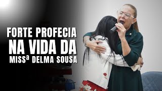 FORTE PROFECIA NA VIDA DA MISSIONÁRIA DELMA SOUSA Impactante [upl. by Hamitaf]