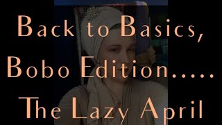 Back to Basics Bobo Edition The Lazy April [upl. by Ahsein326]