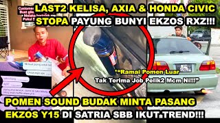 POMEN SOUND BUDAK TREND MINTA PASANG EKZOS Y15 DI SATRIA  KELISA AXIA CIVIC PAYUNG BUNYI EKZOS RXZ [upl. by Iramohs]