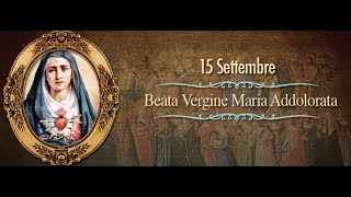 Beata Vergine Maria Addolorata  15 settembre [upl. by Assirrec]