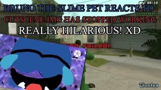 Bruno the slime pet reacts to cutscenesimg has stopped working REALLY HILARIOUS [upl. by Ahseen]