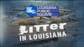 Litter In Louisiana  February 2021  Louisiana Public Square [upl. by Pasquale]